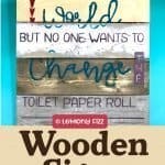 Wooden sign with a quote about changing the toilet paper.
